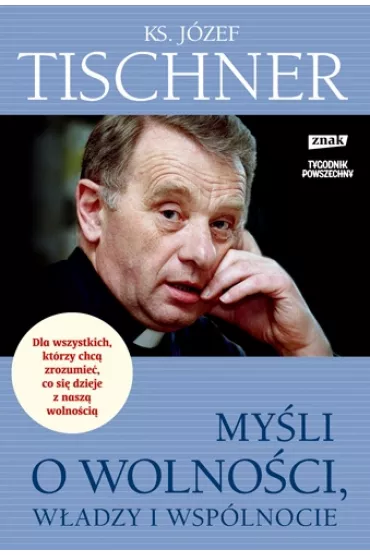 My�li o wolno�ci, w�adzy i wsp�lnocie - J�zef Tischner