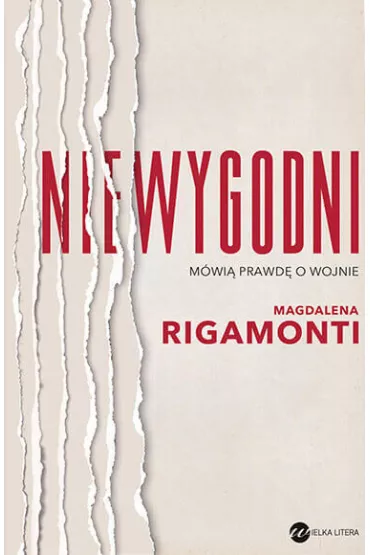 Niewygodni. M�wi� prawd� o wojnie - Magdalena Rigamonti