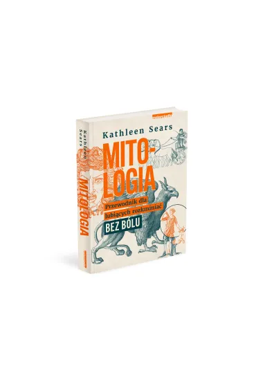 Mitologia. Przewodnik dla lubi�cych rozkminia� bez b�lu - Kathleen  Sears