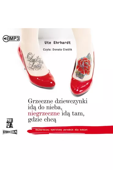 Audiobook Grzeczne dziewczynki id� do nieba, niegrzeczne id� tam, gdzie chc� CD - Ehrhardt Ute