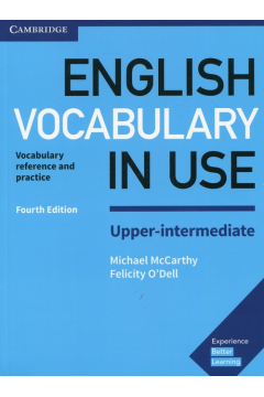 English Vocabulary in Use. Upper-Intermediate. Vocabulary reference and practice. Fourth Edition