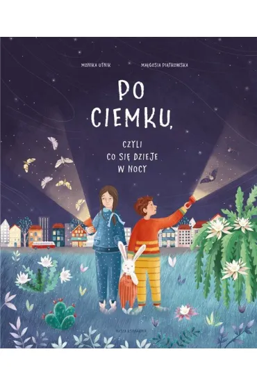 Po ciemku, czyli co si� dzieje w nocy - Monika Utnik-Struga�a