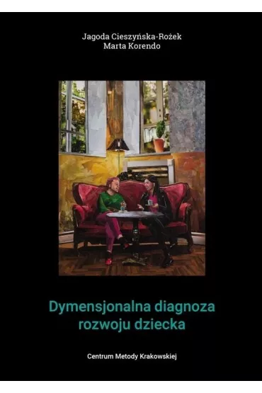 Dymensjonalna diagnoza rozwoju dziecka - Jagoda Cieszy�ska, Marta Korendo