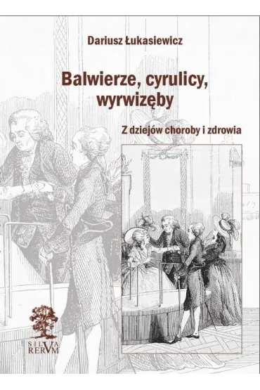 Balwierze, cyrulicy, wyrwiz�by - Dariusz �ukasiewicz