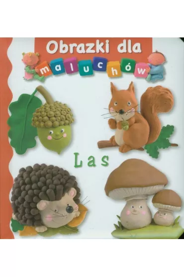 Obrazki dla maluch�w. Las - Emilie Beaumont, Nathalie Belineau