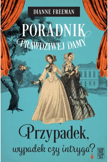 Poradnik prawdziwej damy. Przypadek, wypadek czy intryga? - Dianne Freeman