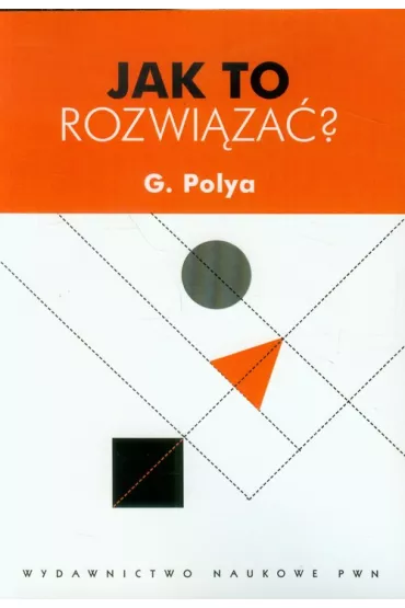 Jak to rozwi�za�? - George Polya, G Polya