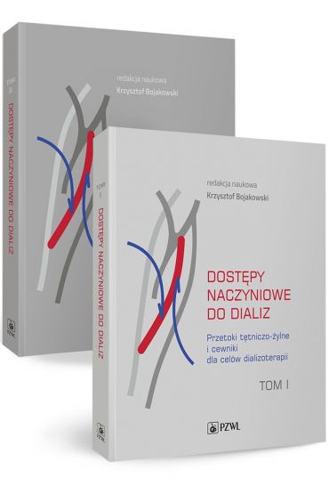 Dostępy naczyniowe do dializ. Tomy 1-2