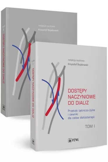 Dost�py naczyniowe do dializ. Tomy 1-2 - Krzysztof  Bojakowski