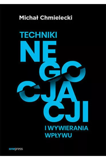 Techniki negocjacji i wywierania wp�ywu - Micha� Chmielecki