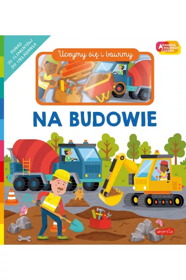 Na budowie. Akademia M�drego Dziecka. Uczymy si� i bawimy - Roger Priddy