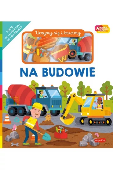 Na budowie. Akademia M�drego Dziecka. Uczymy si� i bawimy - Roger Priddy