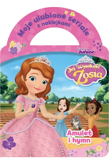 Moje ulubione seriale z naklejkami. Disney Junior Jej Wysoko�� Zosia. Amulet i hymn