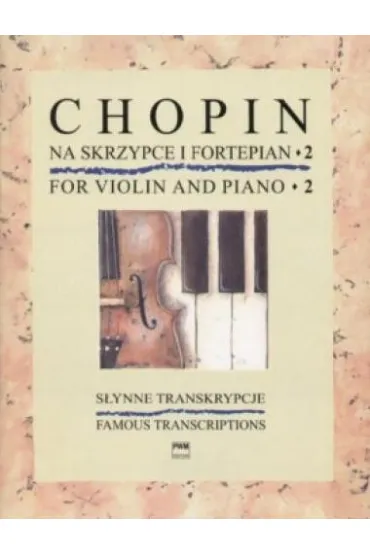 S�ynne transkrypcje na skrzypce i fortepian 2 PWM - Fryderyk Chopin