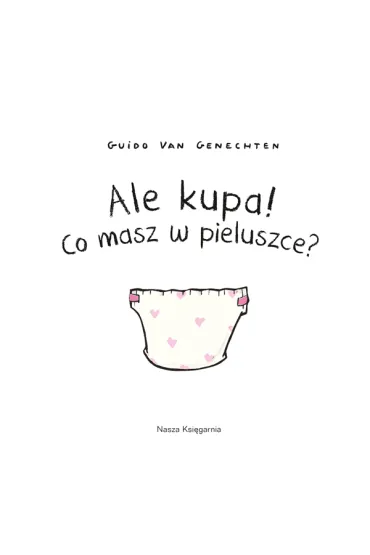Ale kupa! Co masz w pieluszce? - Guido van Genechten