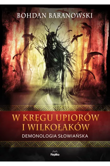 W kr�gu upior�w i wilko�ak�w. Demonologia s�owia�ska - Bohdan Baranowski