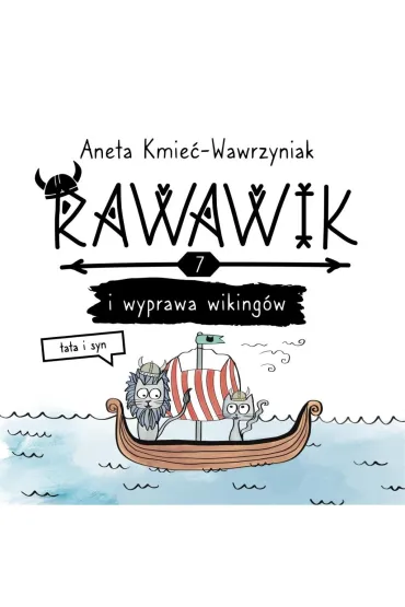 Rawawik i wyprawa wiking�w. Tata i syn /Rawawik Tom 7 - Aneta Kmie�-Wawrzyniak