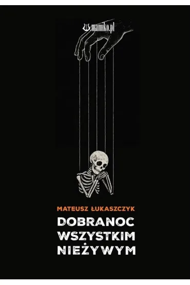 Dobranoc wszystkim nie�ywym - Mateusz  �ukaszczyk