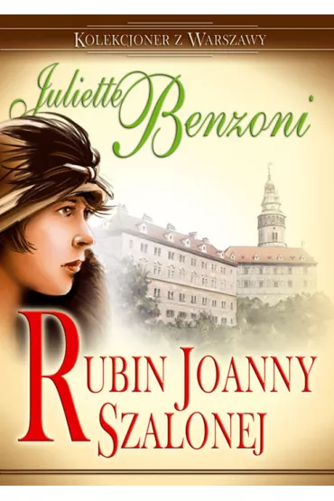 Rubin Joanny Szalonej. Kolekcjoner z Warszawy. Tom 4 - Juliette Benzoni