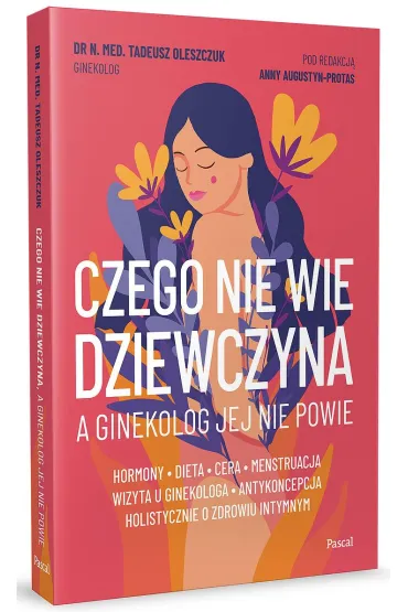 Czego nie wie dziewczyna, a ginekolog jej nie powie - Tadeusz Oleszczuk
