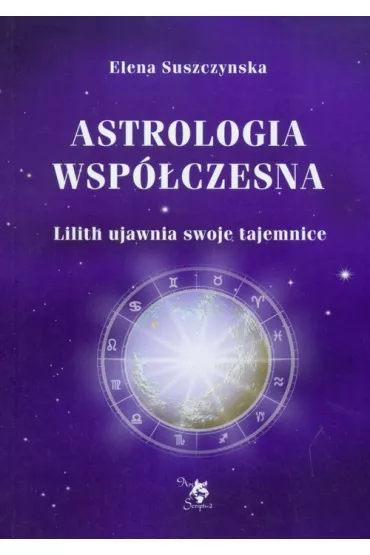 Lilith ujawnia swoje tajemnice. Astrologia wsp�czesna. Tom 1 - Elena Suszczynska