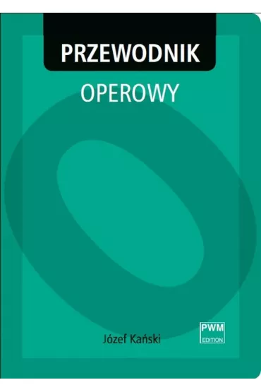 Przewodnik operowy - J�zef Ka�ski