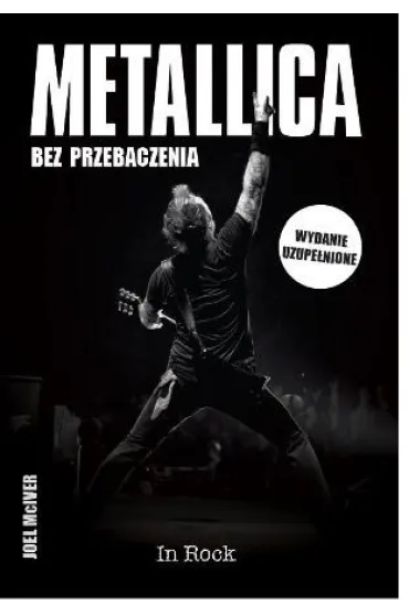 Metallica. Bez przebaczenia - Joel McIver