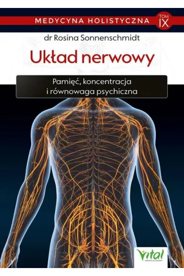 Uk�ad nerwowy. Pami��, koncentracja i r�wnowaga psychiczna. Medycyna holistyczna. Tom 9 - Rosina Sonnenschmidt