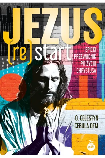 Jezus (Re)Start. Epicki przewodnik po �yciu Chrystusa - Celestyn Cebula