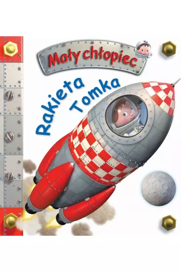 Ma�y ch�opiec. Rakieta Tomka - Emilie Beaumont, Nathalie Belineau