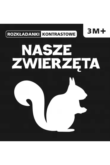 ROZK�ADANKI  KONTRASTOWE Nasze zwierz�ta 3M+