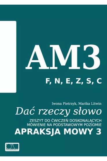 Da� rzeczy s�owo. Apraksja mowy 3 - Iwona Pietrzyk, Marika Litwin