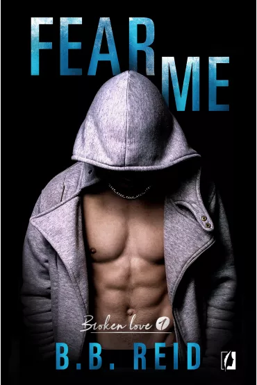 Fear me. Broken love. Tom 1 - B. B. Reid