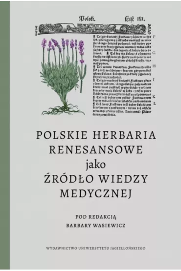Polskie herbaria renesansowe jako �r�d�o wiedzy medycznej - Barbara  Wasiewicz