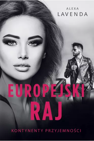 Europejski raj. Kontynenty przyjemno�ci. Tom 3 - Alexa  Lavenda