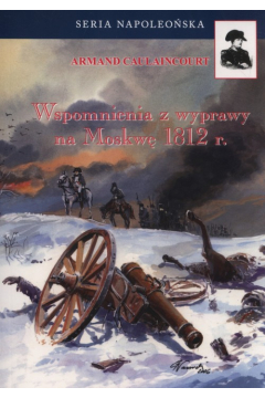 Wspomnienia z wyprawy na Moskw 1812 r.