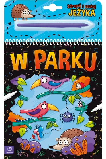 ZDRAPUJ I SZUKAJ JE�YKA. W PARKU - Anna Podg�rska