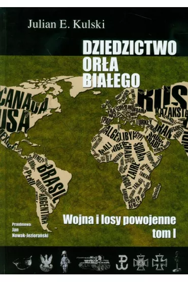 Wojna i losy powojenne . Dziedzictwo Ora Biaego Tom 1 - Julian Kulski