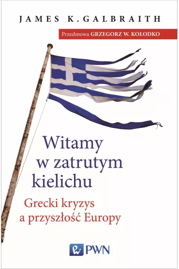 Witamy w zatrutym kielichu - James K Galbraith