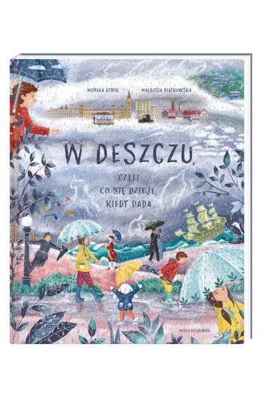 W deszczu. Czyli co si� dzieje, kiedy pada - Monika Utnik-Struga�a, Ma�gosia  Pi�tkowska