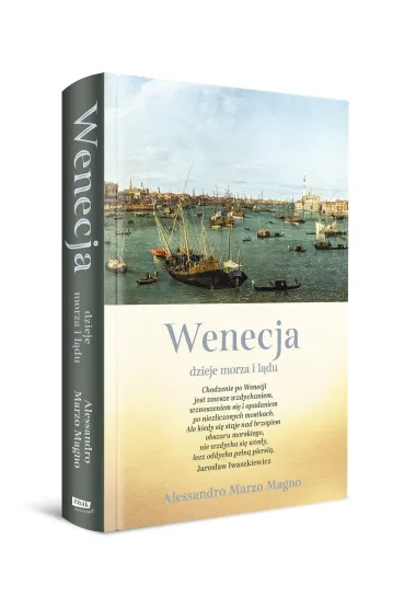 Wenecja. Dzieje morza i l�du - Alessandro Marzo Magno