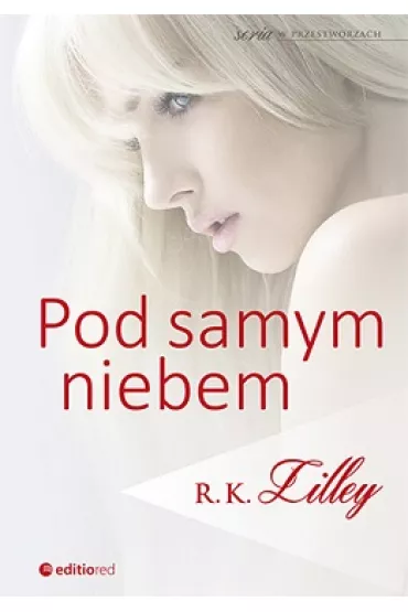 Pod samym niebem. W przestworzach. Tom 2 - R K Lilley