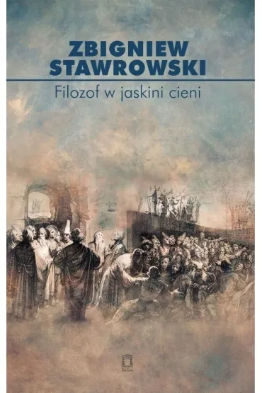 Filozof w jaskini cieni - Zbigniew Stawrowski