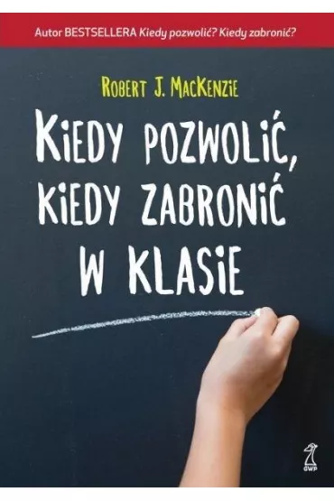 Kiedy pozwoli�, kiedy zabroni� w klasie - MacKenzie J Robert