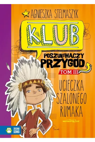 Ucieczka szalonego rumaka. Klub Poszukiwaczy Przyg�d. Tom 3 - Agnieszka Stelmaszyk