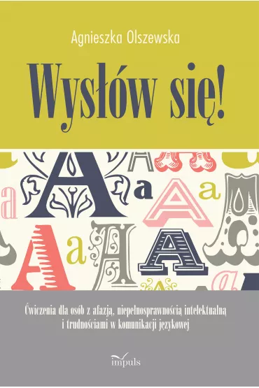 Wys��w si� �wiczenia dla os�b z afazj� niepe�nosprawno�ci� intelektualn� i trudno�ciami w komunikacji j�zykowej - Agnieszka Olszewska