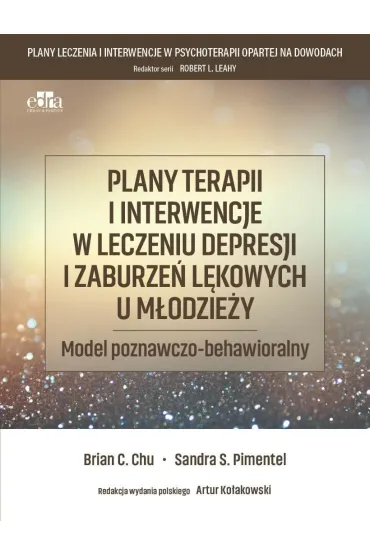 Plany terapii i interwencje w leczeniu depresji i zaburze� l�kowych u m�odzie�y - B C Chu, S S Pimentel