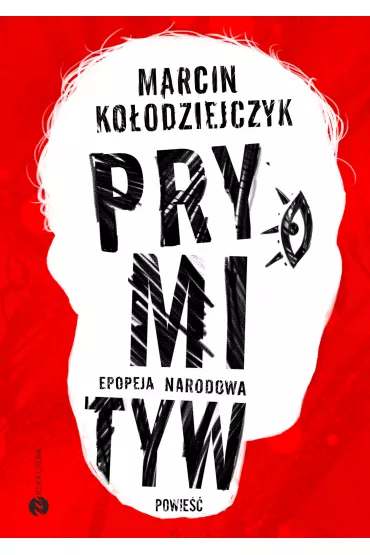 Prymityw. Epopeja narodowa - Marcin Ko�odziejczyk