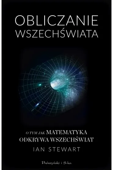 Obliczanie wszech�wiata o tym jak matematyka odkrywa wszech�wiat - Ian Stewart