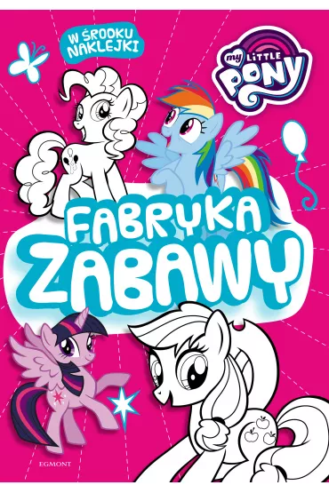 My Little Pony. Fabryka zabawy